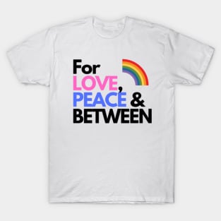 For LOVE, PEACE & BETWEEN rainbow pride T-Shirt